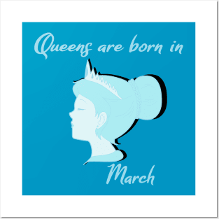 Queens are born in March Posters and Art